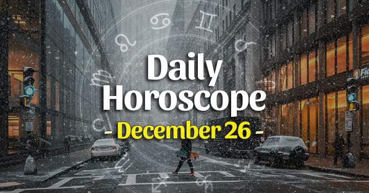 Daily Horoscope Saturday – December 26, 2020