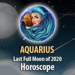 Aquarius - Full Moon Horoscope December 29, 2020