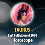 Taurus - Full Moon Horoscope December 29, 2020