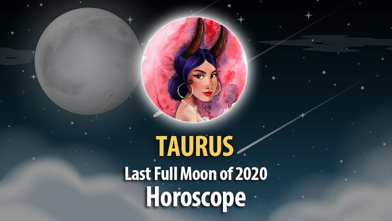 Taurus - Full Moon Horoscope December 29, 2020