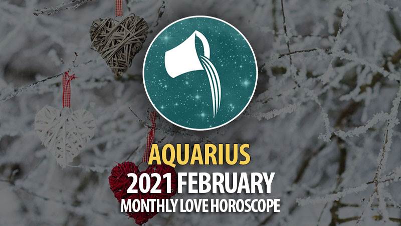 Aquarius 2021 February Monthly Love Horoscope