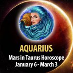 Aquarius - Mars in Taurus Horoscope
