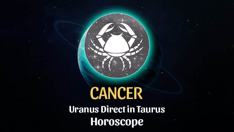 Cancer - Uranus Direct in Taurus Horoscope