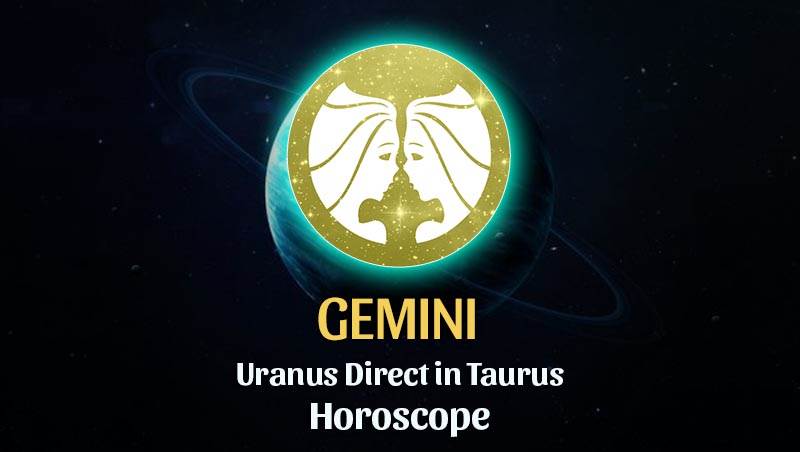 Gemini - Uranus Direct in Taurus Horoscope