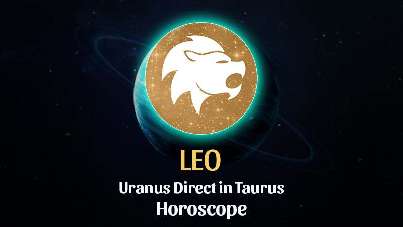 Leo - Uranus Direct in Taurus Horoscope