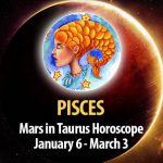 Pisces - Mars in Taurus Horoscope