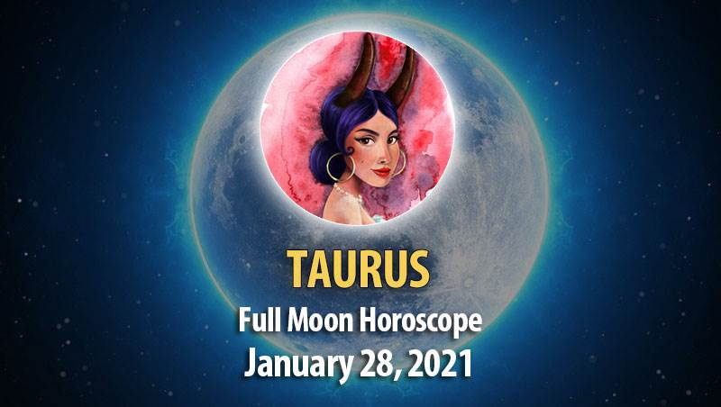 Taurus - Full Moon In Leo Horoscope