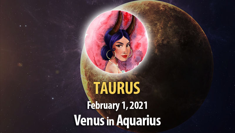 Taurus - Venus in Aquarius Horoscope