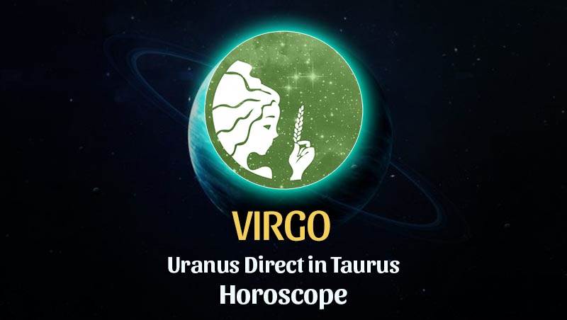 Virgo - Uranus Direct in Taurus Horoscope