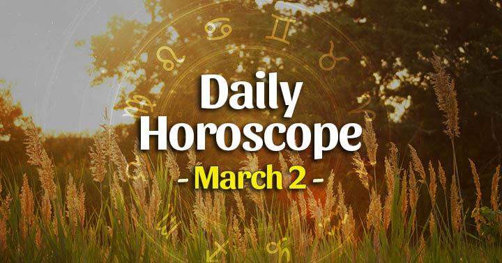 Daily Horoscope Tuesday – March 2, 2021
