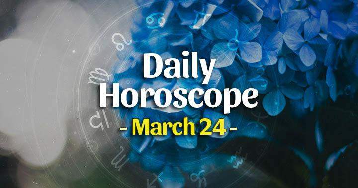 Daily Horoscope Wednesday – March 24, 2021