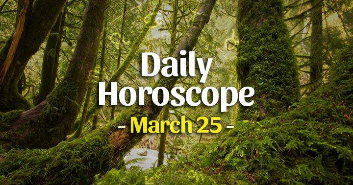 Daily Horoscope Thursday – March 25, 2021