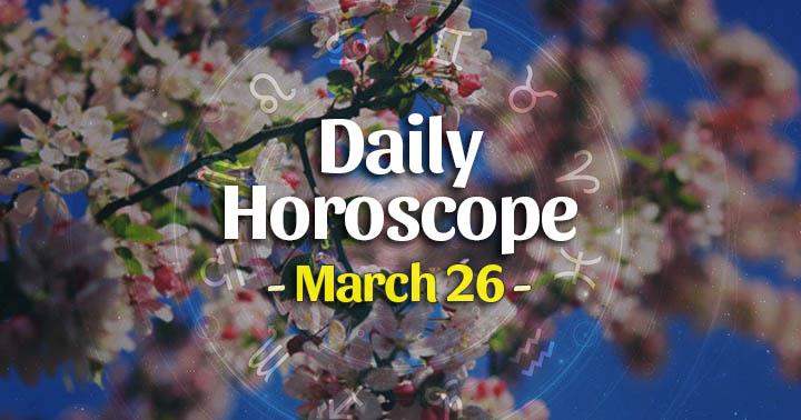 Daily Horoscope Friday – March 26, 2021