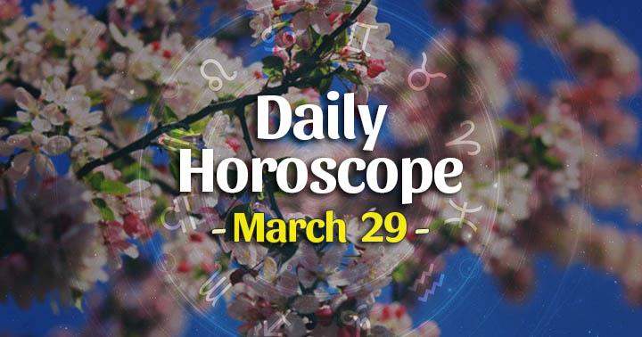 Daily Horoscope Monday – March 29, 2021