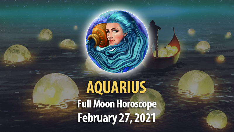 Aquarius Full Moon Horoscope 27 February, 2021