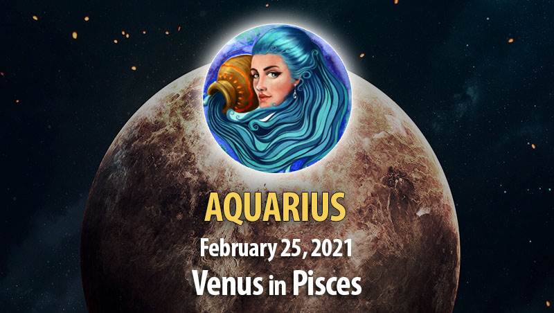 Aquarius - Venus In Pisces Horoscope