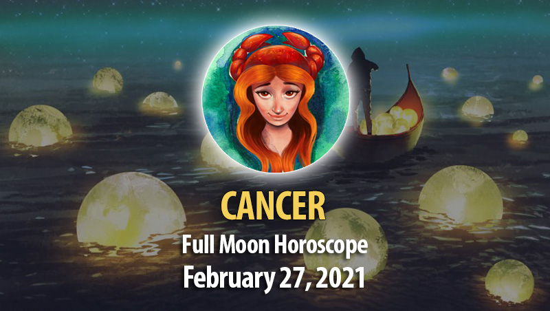 Cancer - Full Moon Horoscope 27 February, 2021