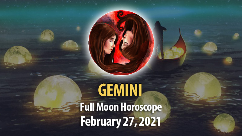 Gemini - Full Moon Horoscope 27 February, 2021