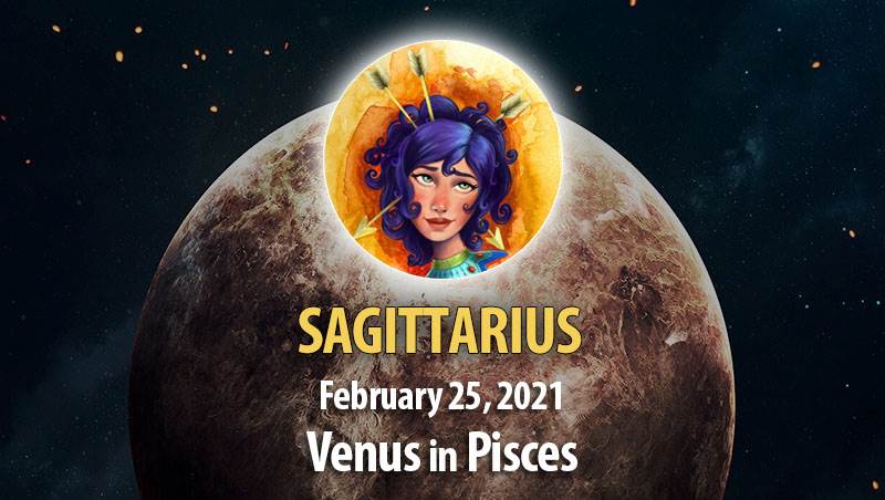 Sagittarius - Venus In Pisces Horoscope