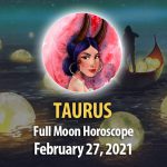 Taurus - Full Moon Horoscope 27 February, 2021