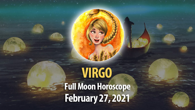 Virgo - Full Moon Horoscope 27 February, 2021
