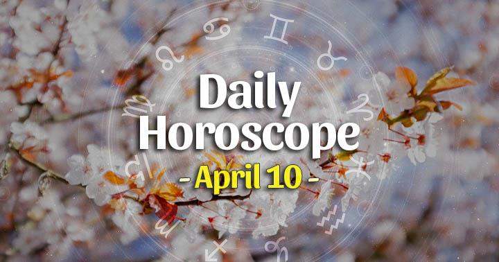 Daily Horoscope Saturday – April 10, 2021