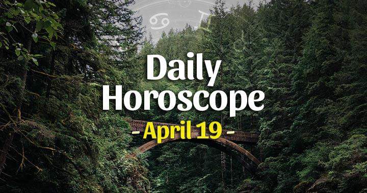 Daily Horoscope Monday – April 19, 2021