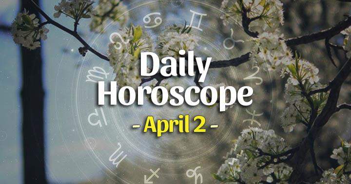 Daily Horoscope Friday – April 2, 2021