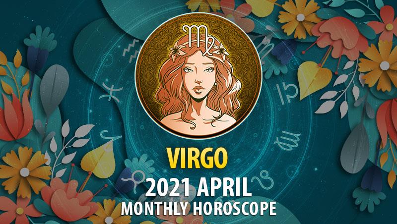 Virgo April 2021 Monthly Horoscope – HoroscopeOfToday