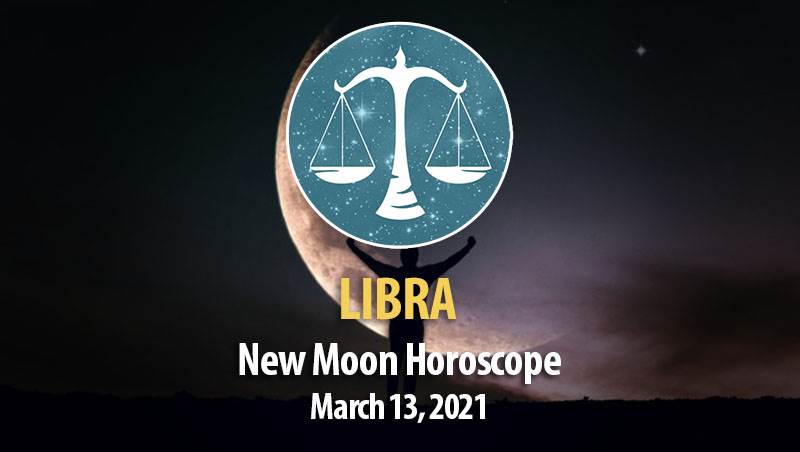 Libra - New Moon Horoscope March 13, 2021