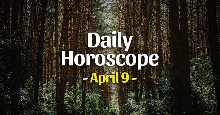 Daily Horoscope Friday – April 9, 2021