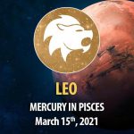 Leo - Mercury In Pisces Horoscope