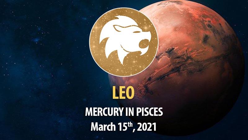 Leo - Mercury In Pisces Horoscope