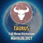 Taurus - Full Moon Horoscope, 28 March 2021