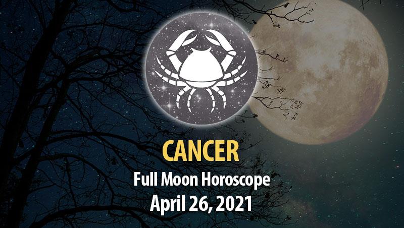 Cancer - Full Moon Horoscope 26 April, 2021