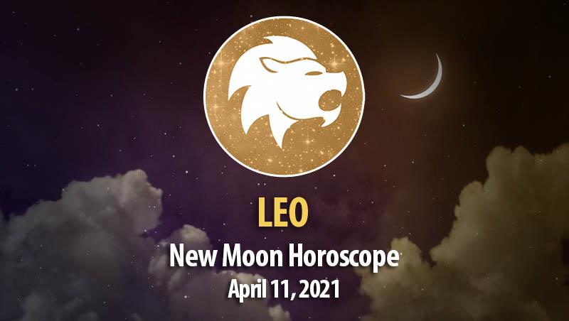 Leo - New Moon Horoscope April 11, 2021