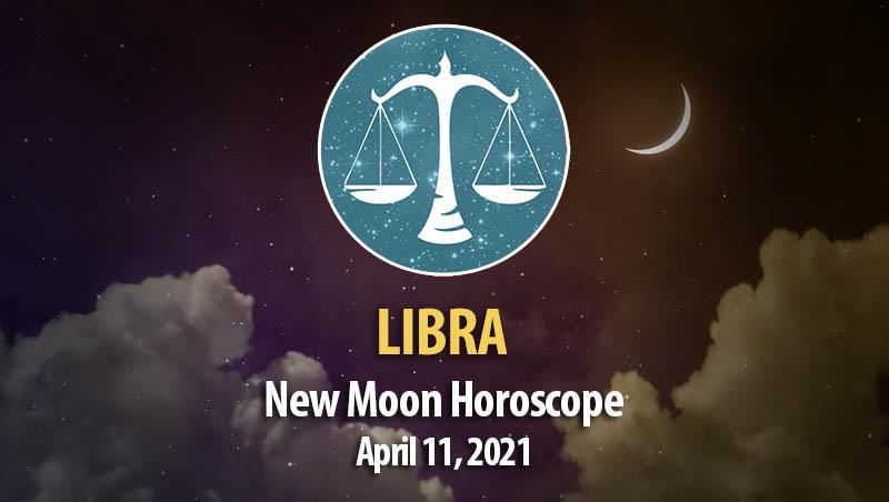 Libra - New Moon Horoscope April 11, 2021