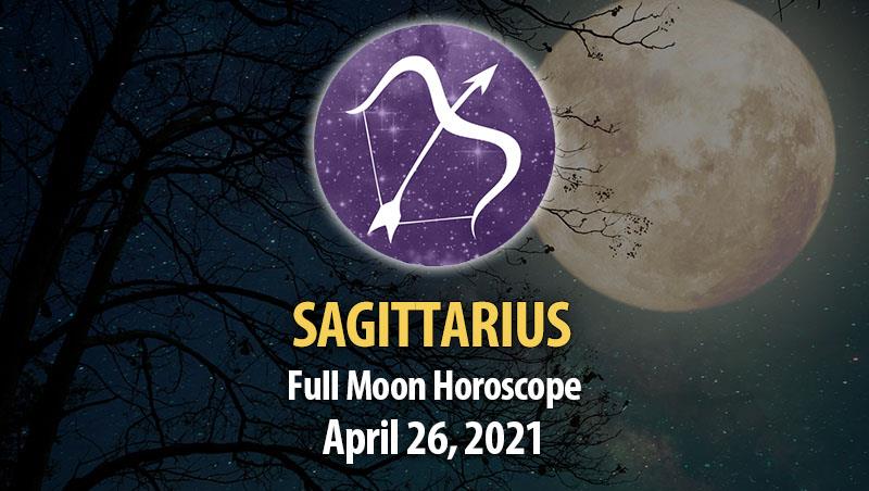 Sagittarius - Full Moon Horoscope 26 April, 2021