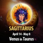 Sagittarius - Venus In Taurus Horoscope