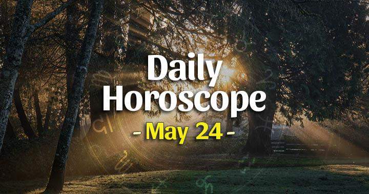 Daily Horoscope Monday – May 24, 2021