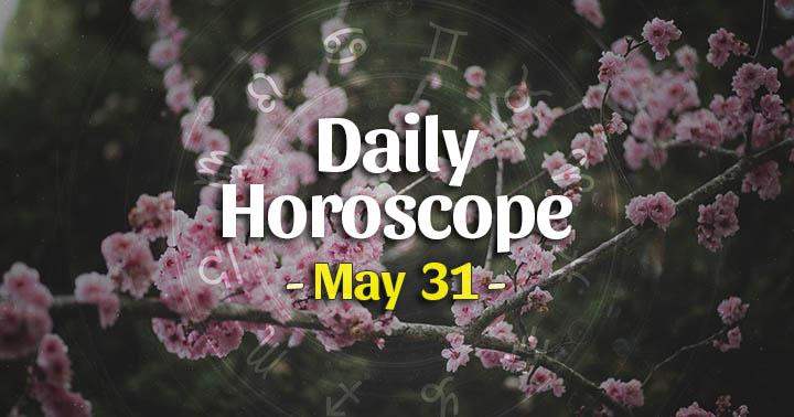 Daily Horoscope Monday – May 31, 2021