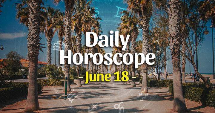 Daily Horoscope Friday – June 18, 2021