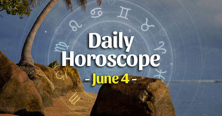 Daily Horoscope Friday – June 4, 2021