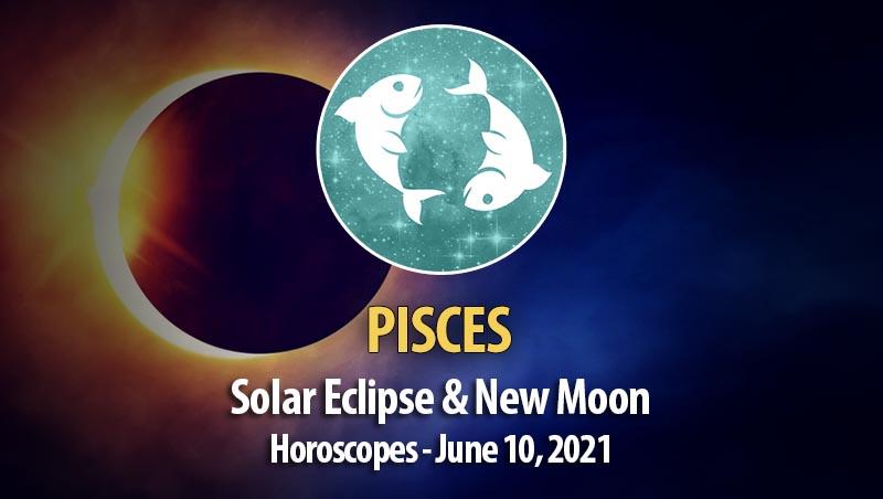 Pisces - Solar Eclipse & New Moon Horoscope