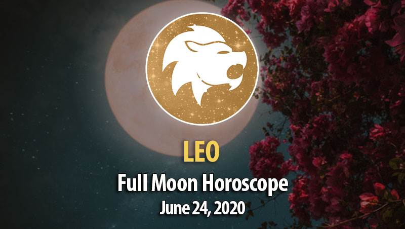 Leo - Full Moon Horoscopes June 24, 2021