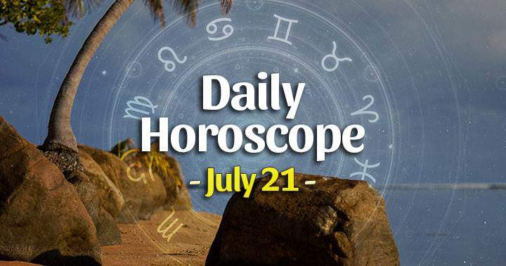 Daily Horoscope Wednesday – July 21, 2021