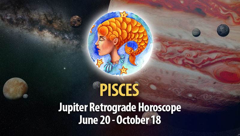 Pisces - Jupiter Retrograde Horoscope