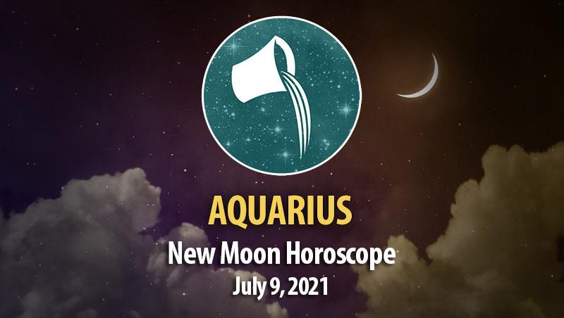 Aquarius - New Moon Horoscope July 9, 2021