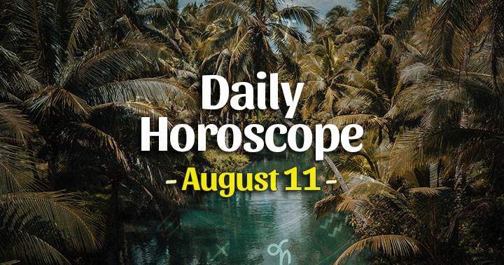 Daily Horoscope Wednesday – August 11, 2021