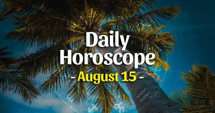 Daily Horoscope Sunday – August 15, 2021